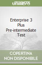 Enterprise 3 Plus Pre-intermediate Test libro