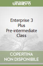 Enterprise 3 Plus Pre-intermediate Class libro