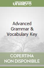 Advanced Grammar & Vocabulary Key libro