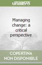 Managing change: a critical perspective