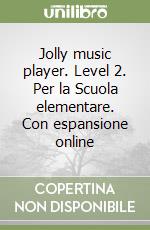 Jolly music player. Level 2. Per la Scuola elementare. Con espansione online libro