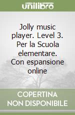 Jolly music player. Level 3. Per la Scuola elementare. Con espansione online libro