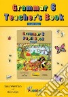 Grammar. Teacher's book. Per la Scuola elementare. Con espansione online. Vol. 6 libro