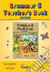 Grammar. Teacher's book (in print letters). Per la Scuola elementare. Con espansione online. Vol. 6 libro