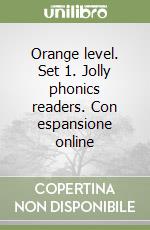 Orange level. Set 1. Jolly phonics readers. Con espansione online libro