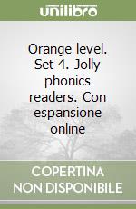 Orange level. Set 4. Jolly phonics readers. Con espansione online libro