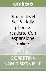 Orange level. Set 5. Jolly phonics readers. Con espansione online libro