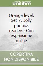 Orange level. Set 7. Jolly phonics readers. Con espansione online libro