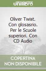 Oliver Twist. Con glosasrio. Per le Scuole superiori. Con CD Audio libro