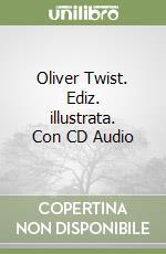 Oliver Twist. Ediz. illustrata. Con CD Audio libro