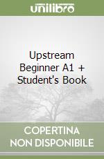 Upstream Beginner A1 + Student's Book libro