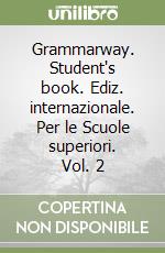 Grammarway. Student's book. Ediz. internazionale. Per le Scuole superiori. Vol. 2 libro