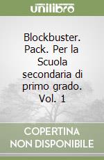 Blockbuster. Pack. Per la Scuola secondaria di primo grado. Vol. 1 libro