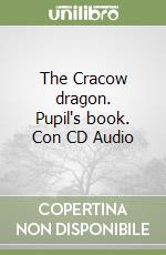 The Cracow dragon. Pupil's book. Con CD Audio libro