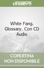 White Fang. Glossary. Con CD Audio libro