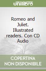 Romeo and Juliet. Illustrated readers. Con CD Audio libro