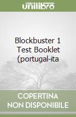 Blockbuster 1 Test Booklet (portugal-ita libro