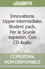 Innovations. Upper-intermediate. Student pack. Per le Scuole superiori. Con CD Audio libro