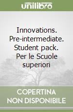 Innovations. Pre-intermediate. Student pack. Per le Scuole superiori libro