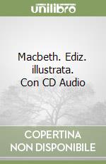 Macbeth. Ediz. illustrata. Con CD Audio