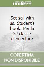 Set sail with us. Student's book. Per la 3ª classe elementare libro