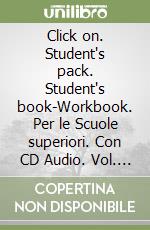 Click on. Student's pack. Student's book-Workbook. Per le Scuole superiori. Con CD Audio. Vol. 3 libro