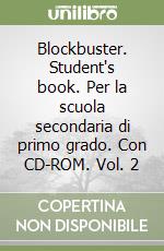 Blockbuster. Student's book. Per la scuola secondaria di primo grado. Con CD-ROM. Vol. 2