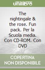 The nightingale & the rose. Fun pack. Per la Scuola media. Con CD-ROM. Con DVD