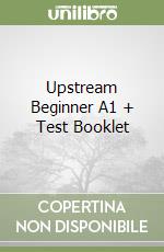 Upstream Beginner A1 + Test Booklet libro