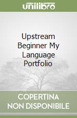 Upstream Beginner My Language Portfolio libro