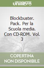 Blockbuster. Pack. Per la Scuola media. Con CD-ROM. Vol. 3 libro