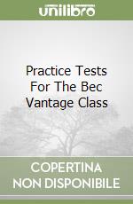 Practice Tests For The Bec Vantage Class libro