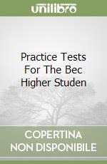 Practice Tests For The Bec Higher Studen libro
