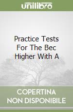 Practice Tests For The Bec Higher With A libro
