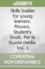 Skills builder for young learners. Movers. Student's book. Per la Scuola media. Vol. 1 libro