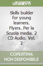 Skills builder for young learners. Flyers. Per la Scuola media. 2 CD Audio. Vol. 2 libro