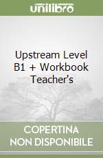 Upstream Level B1 + Workbook Teacher's libro