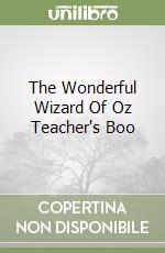 The Wonderful Wizard Of Oz Teacher's Boo libro