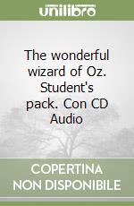 The wonderful wizard of Oz. Student's pack. Con CD Audio libro