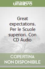 Great expectations. Per le Scuole superiori. Con CD Audio