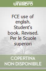 FCE use of english. Student's book. Revised. Per le Scuole superiori libro