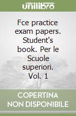 Fce practice exam papers. Student's book. Per le Scuole superiori. Vol. 1 libro