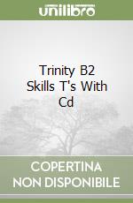 Trinity B2 Skills T's With Cd libro