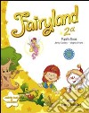 Fairyland. Student's book. Per la 2ª classe elementare. Con e-book libro