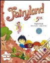 Fairyland. Student's book. Per la 5ª classe elementare. Con e-book libro