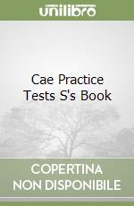 Cae Practice Tests S's Book libro