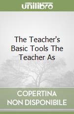 The Teacher's Basic Tools The Teacher As libro