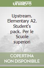 Upstream. Elementary A2. Student's pack. Per le Scuole superiori libro