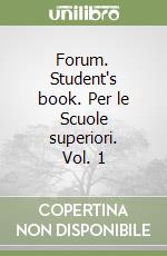 Forum. Student's book. Per le Scuole superiori. Vol. 1 libro