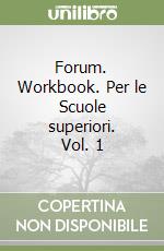 Forum. Workbook. Per le Scuole superiori. Vol. 1 libro